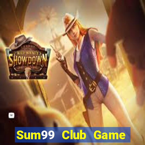 Sum99 Club Game Bài Mới