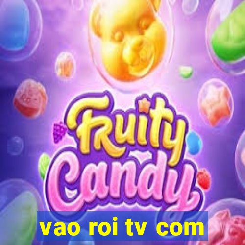 vao roi tv com