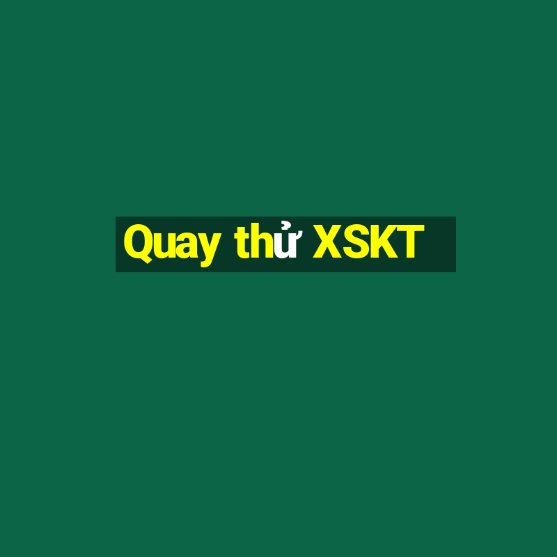 Quay thử XSKT