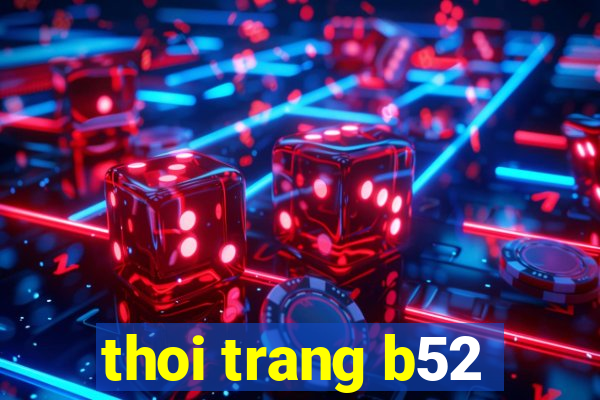 thoi trang b52