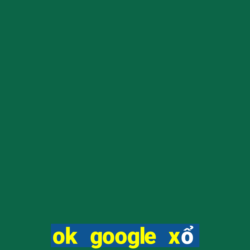 ok google xổ số kiên giang