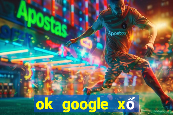 ok google xổ số kiên giang