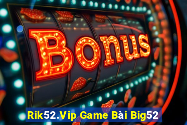 Rik52.Vip Game Bài Big52