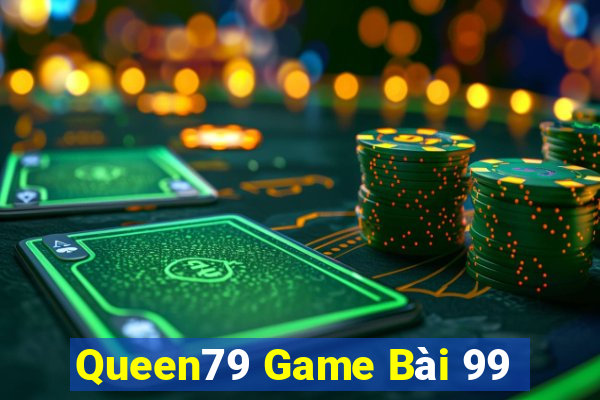 Queen79 Game Bài 99