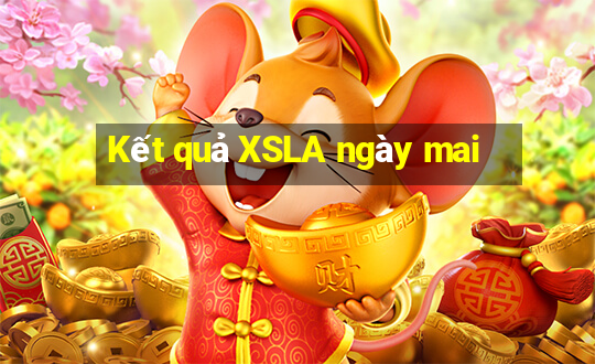 Kết quả XSLA ngày mai