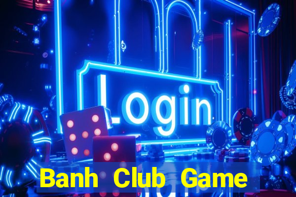 Banh Club Game Bài Uno