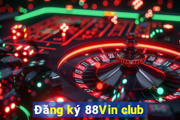 Đăng ký 88Vin club