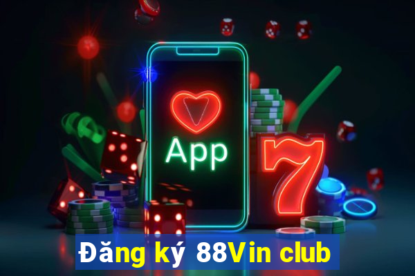 Đăng ký 88Vin club