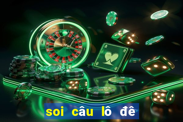 soi câu lô đê hôm nay