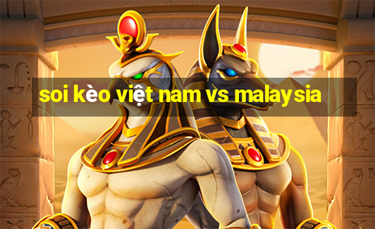 soi kèo việt nam vs malaysia