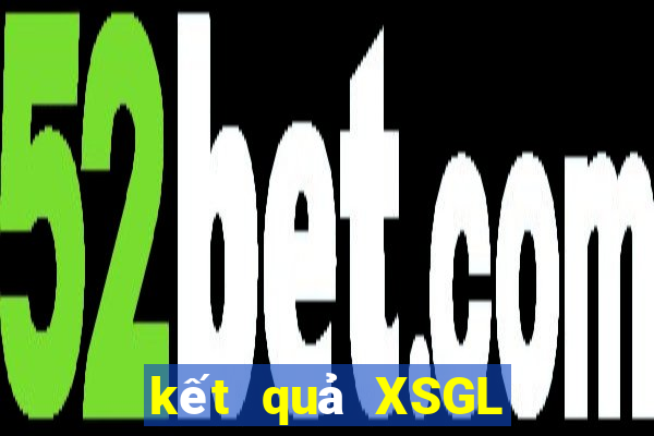 kết quả XSGL ngày 1