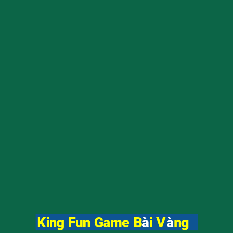 King Fun Game Bài Vàng