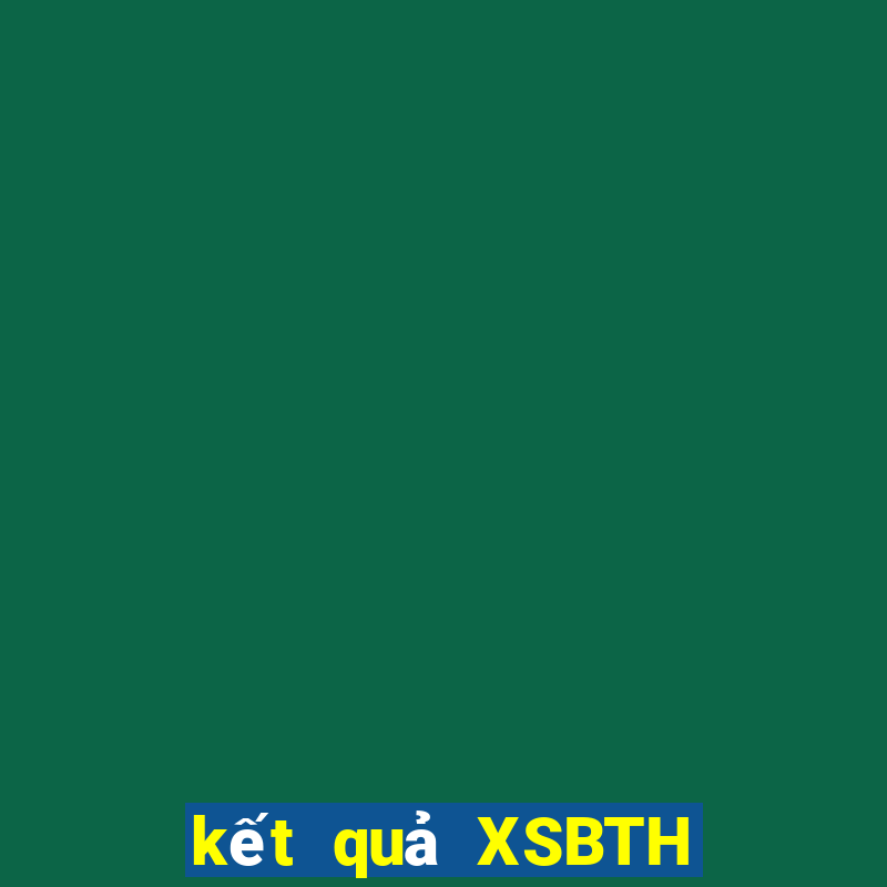 kết quả XSBTH ngày 25