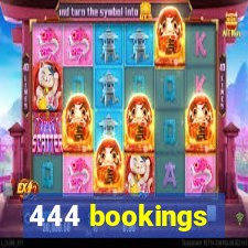 444 bookings