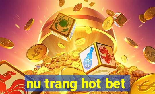 nu trang hot bet