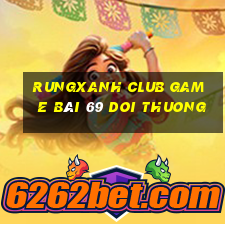 Rungxanh Club Game Bài 69 Doi Thuong