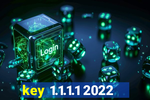 key 1.1.1.1 2022