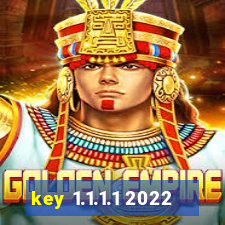 key 1.1.1.1 2022