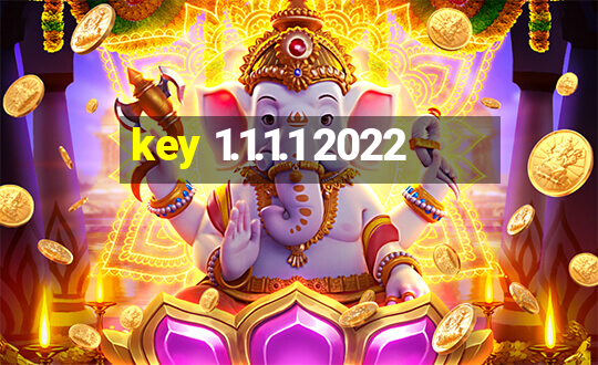 key 1.1.1.1 2022