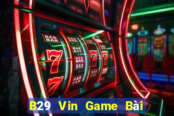 B29 Vin Game Bài Ông Trùm Poker