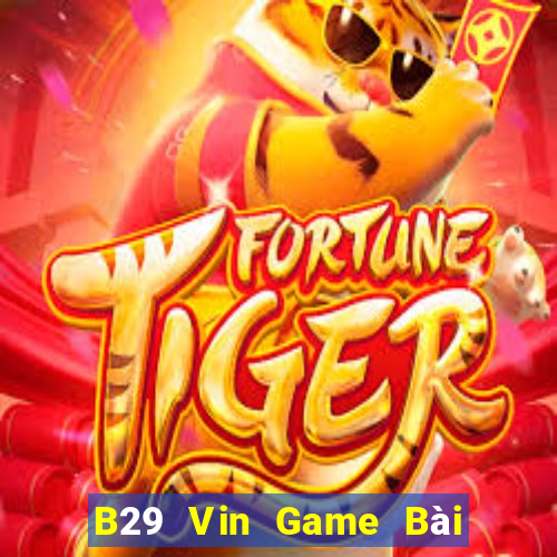 B29 Vin Game Bài Ông Trùm Poker