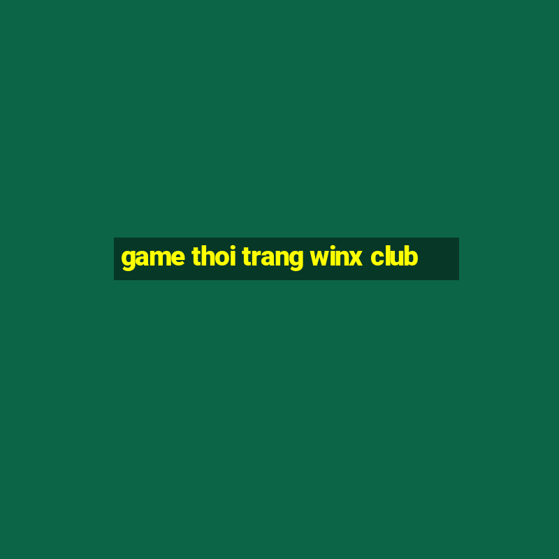 game thoi trang winx club