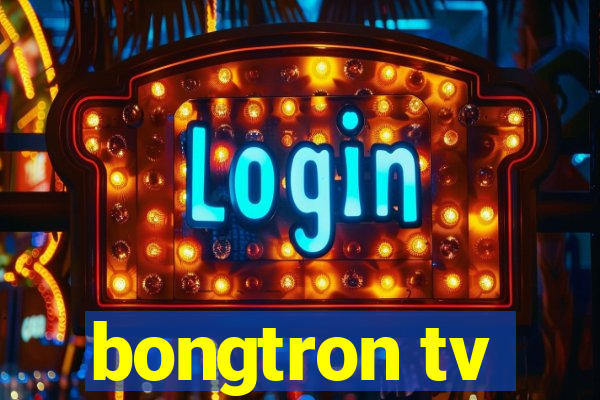 bongtron tv