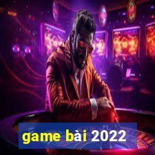 game bài 2022