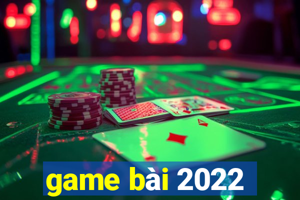 game bài 2022