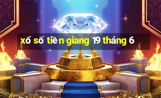 xổ số tiền giang 19 tháng 6