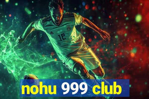 nohu 999 club