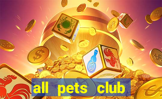 all pets club branford hours