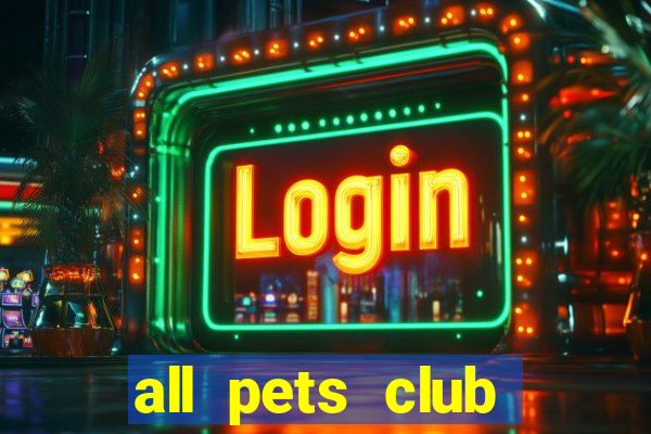 all pets club branford hours