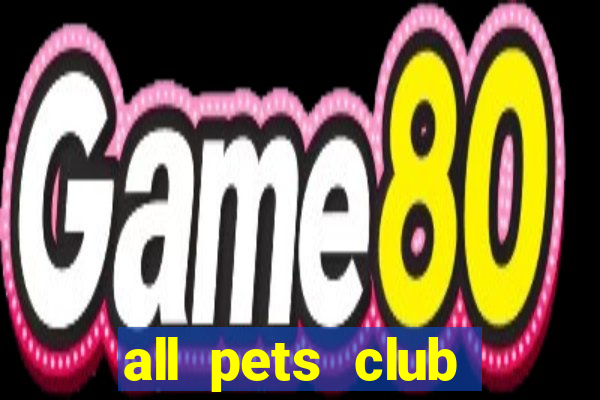 all pets club branford hours