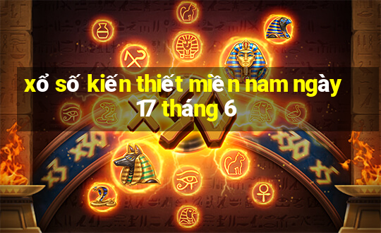 xổ số kiến thiết miền nam ngày 17 tháng 6