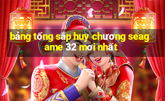 bảng tổng sắp huy chương seagame 32 mơi nhất