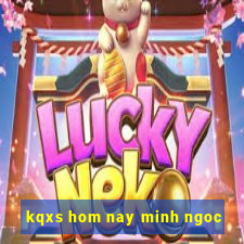 kqxs hom nay minh ngoc