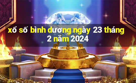 xổ số bình dương ngày 23 tháng 2 năm 2024