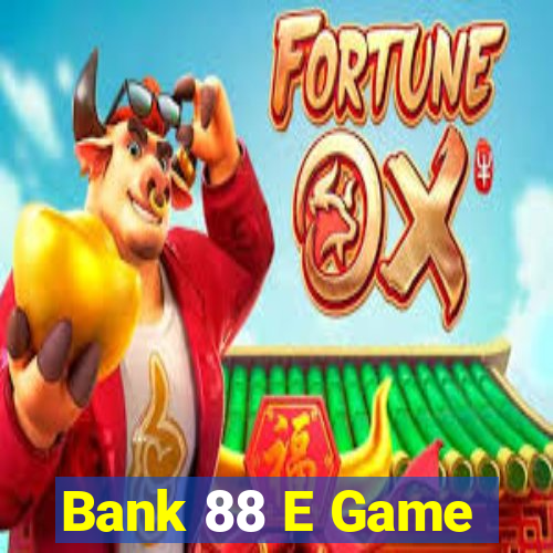 Bank 88 E Game