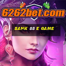 Bank 88 E Game