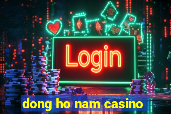 dong ho nam casino