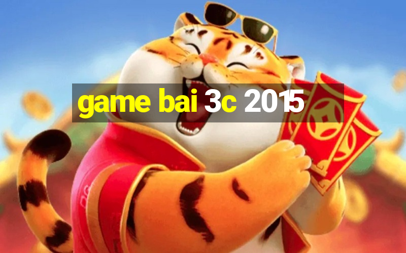 game bai 3c 2015