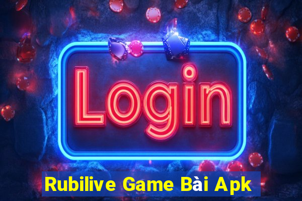 Rubilive Game Bài Apk