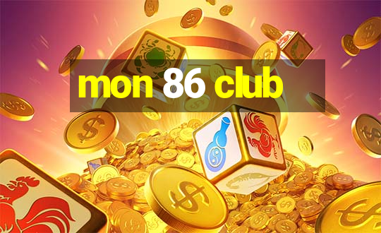 mon 86 club