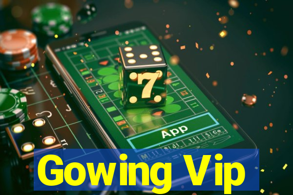 Gowing Vip