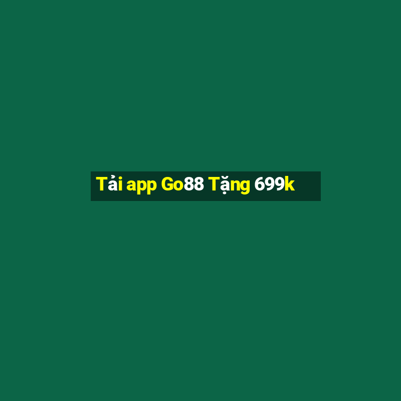 Tải app Go88 Tặng 699k