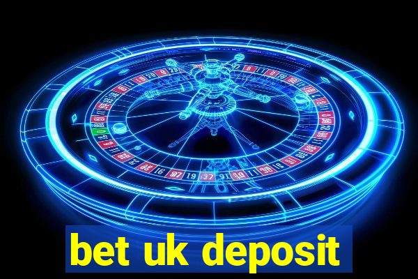 bet uk deposit