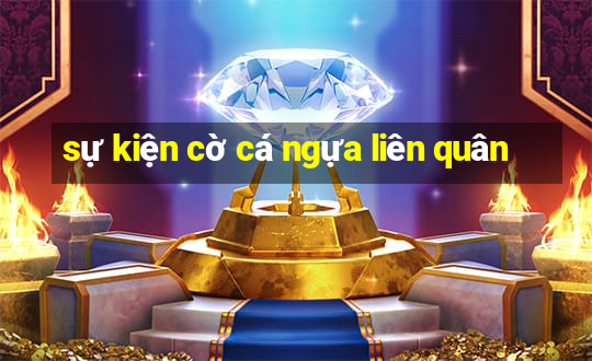 sự kiện cờ cá ngựa liên quân