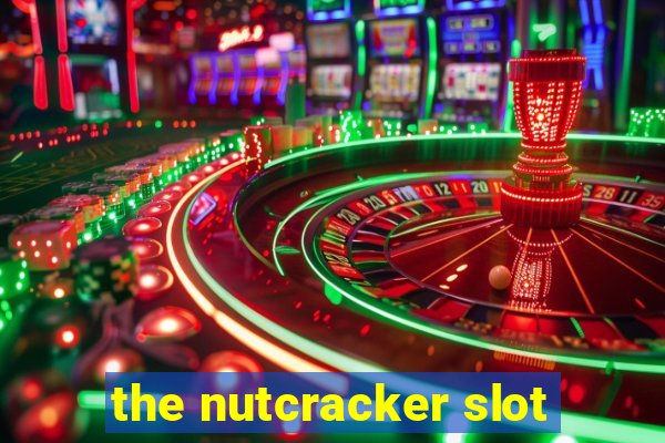 the nutcracker slot