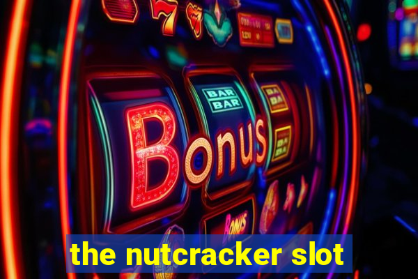 the nutcracker slot